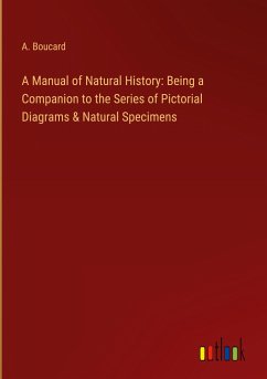A Manual of Natural History: Being a Companion to the Series of Pictorial Diagrams & Natural Specimens