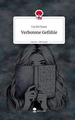 Verbotene Gefühle. Life is a Story - story.one - Haase, Carolin