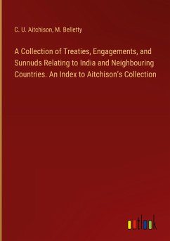 A Collection of Treaties, Engagements, and Sunnuds Relating to India and Neighbouring Countries. An Index to Aitchison¿s Collection