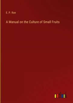 A Manual on the Culture of Small Fruits