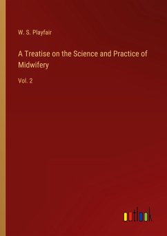 A Treatise on the Science and Practice of Midwifery