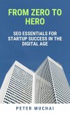 From Zero to Hero: SEO Essentials for Startup Success in the Digital Age (eBook, ePUB)
