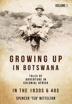 Growing up in Botswana in the 1940s and 50s (eBook, ePUB) - Oakley, Beverley; Nettelton, Spencer "Ted"