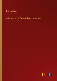 A Manual of Dental Mechanisms - Coles, Oakley