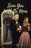 Soon You Will Be Mine (eBook, ePUB) Soon You Will Be Mine (eBook, ePUB)