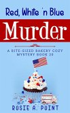 Red, White 'n Blue Murder (A Bite-sized Bakery Cozy Mystery, #20) (eBook, ePUB)
