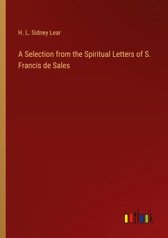 A Selection from the Spiritual Letters of S. Francis de Sales - Lear, H. L. Sidney