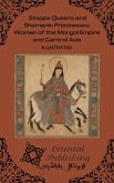 Steppe Queens and Shamanic Priestesses Women of the Mongol Empire and Central Asia (eBook, ePUB)