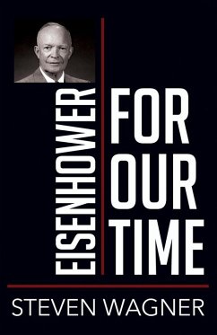 Eisenhower for Our Time (eBook, ePUB) - Wagner, Steven