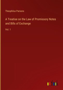 A Treatise on the Law of Promissory Notes and Bills of Exchange