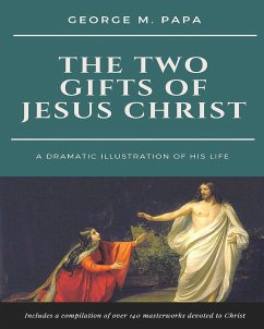 The Two Gifts of Jesus Christ - Papa, George M.