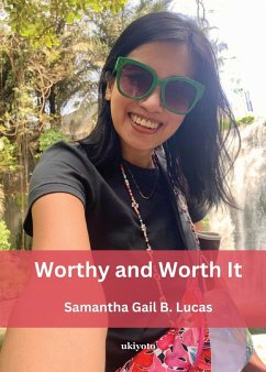 Worthy and Worth It - Samantha Gail B. Lucas