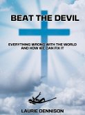 Beat the Devil - Everything Wrong With the World and How We Can Fix It (eBook, ePUB)