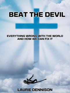 Beat the Devil - Everything Wrong With the World and How We Can Fix It (eBook, ePUB) - Dennison, Laurie