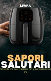 Sapori Salutari - 56 Ricette Che Puoi Realizzare con la Tua Friggitrice Ad Aria (eBook, ePUB)