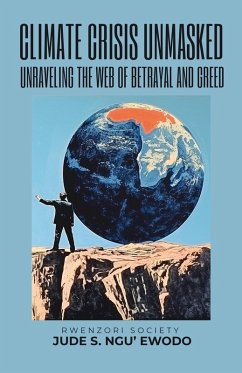 Cover Climate Crisis Unmasked: Unraveling the web of Betrayal and Greed (eBook, ePUB)