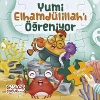 Yumi Elhamdülillahi Ögreniyor - Yapbozlu Kitap 3 - Tiryaki, Sevval