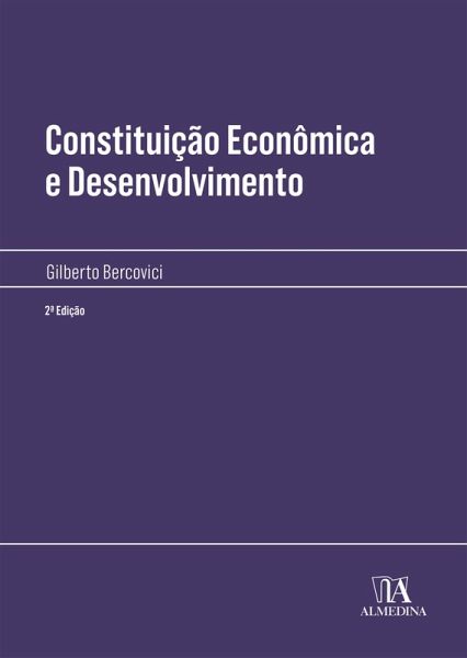 Constituição Econômica e Desenvolvimento (eBook, ePUB) Constituição Econômica e Desenvolvimento (eBook, ePUB)