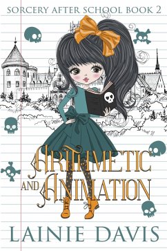 Arithmetic and Animation (Sorcery After School, #2) (eBook, ePUB) - Davis, Lainie