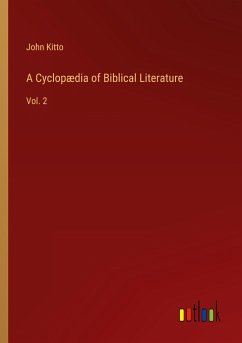 A Cyclopædia of Biblical Literature - Kitto, John