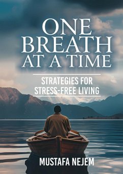 One Breath at a Time Strategies for Stress Free Livin - Nejem, Mustafa