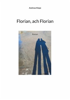 Florian, ach Florian (eBook, ePUB) - Kiepe, Andreas