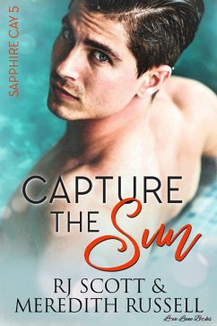 Capture The Sun (Sapphire Cay, #5) (eBook, ePUB) - Scott, Rj; Russell, Meredith