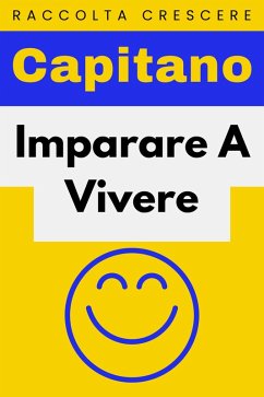 Imparare A Vivere (Raccolta Crescere, #7) (eBook, ePUB) - Edizioni, Capitano