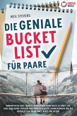 Die geniale Bucket List für Paare: Romantische Date Ideen & aufregende Abenteuer zu zweit, die Eure Beziehung stärken und unvergessliche Erinnerungen für die Ewigkeit schenken (Inkl. Platz für Fotos) (eBook, ePUB)