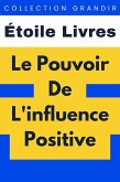 Le Pouvoir De L'influence Positive (Collection Grandir, #10) (eBook, ePUB)