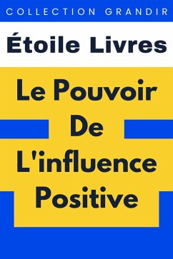 Le Pouvoir De L'influence Positive (Collection Grandir, #10) (eBook, ePUB) - Livres, Étoile