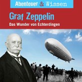 Abenteuer & Wissen, Graf Zeppelin - Das Wunder von Echterdingen (MP3-Download)
