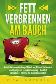 Fett verbrennen am Bauch: Gezielt abnehmen ohne Hunger! Bauch weg Diät und Stoffwechsel beschleunigen mit gesunder Ernährung - Bauchfett verbrennen + effektive Fat Burner Lebensmittel (eBook, ePUB)