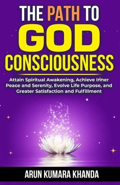 The Path to God Consciousness (Awakening the Soul, #3) (eBook, ePUB) - Khanda, Arun Kumara