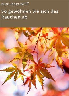 So gewöhnen Sie sich das Rauchen ab (eBook, ePUB) - Wolff, Hans-Peter