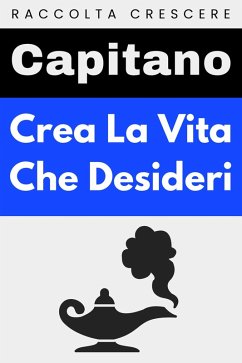 Cover Crea La Vita Che Desideri (Raccolta Crescere, #6) (eBook, ePUB)