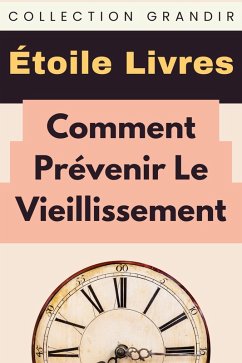Cover Comment Prévenir Le Vieillissement (Collection Grandir, #2) (eBook, ePUB)
