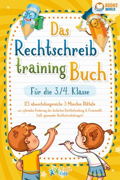 Das Rechtschreibtraining Buch für die 3./4. Klasse: 123 abwechslungsreiche 5 Minuten Diktate zur optimalen Förderung der deutschen Rechtschreibung und Grammatik (inkl. spannender Rechtschreibübungen) (eBook, ePUB) - Kids, Magic