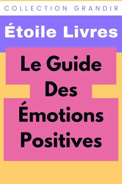 ¿Le Guide Des Émotions Positives (Collection Grandir, #3) (eBook, ePUB) - Livres, Étoile