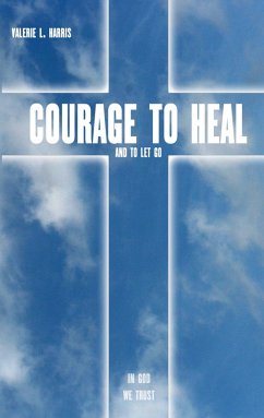 Courage to heal and to let got (eBook, ePUB)