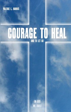 Cover Courage to heal and to let got (eBook, ePUB)