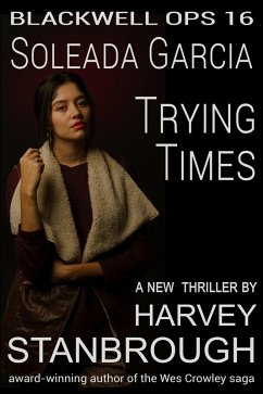 Blackwell Ops 16: Soleada Garcia: Trying Times (eBook, ePUB) - Stanbrough, Harvey