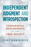 Independent Judgment and Introspection: Fundamental Requirements of the Free Society (Psychology, #1) (eBook, ePUB) Independent Judgment and Introspection: Fundamental Requirements of the Free Society (Psychology, #1) (eBook, ePUB)