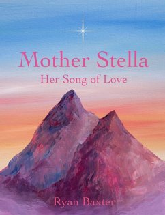 Mother Stella: Her Song of Love (eBook, ePUB) - Baxter, Ryan
