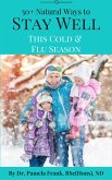 50+ Natural Ways to Stay Well This Cold & Flu Season (eBook, ePUB)