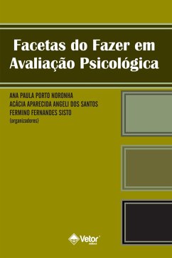 Facetas do fazer em avaliação psicológica (eBook, ePUB) - Santos, Acacia Aparecida Angeli dos; Noronha, Ana Paula Porto