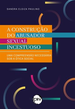 Cover A construção do abusador sexual incestuoso (eBook, ePUB)