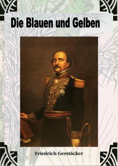 Die Blauen und Gelben (eBook, ePUB) - Gerstäcker, Friedrich