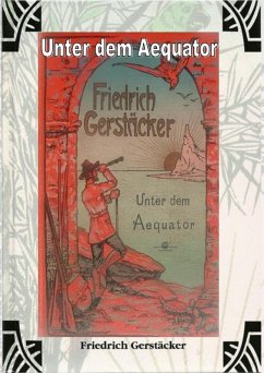 Unter dem Aequator (eBook, ePUB) - Gerstäcker, Friedrich