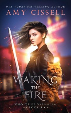 Waking the Fire (Ghosts of Valhalla, #3) (eBook, ePUB) - Cissell, Amy